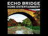 Echo Bridge Home Entertainment